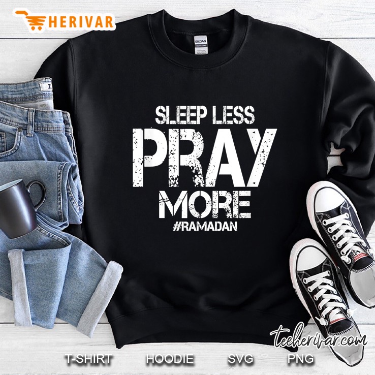Sleep Less Pray More Ramadan Muslim Sweatshirt