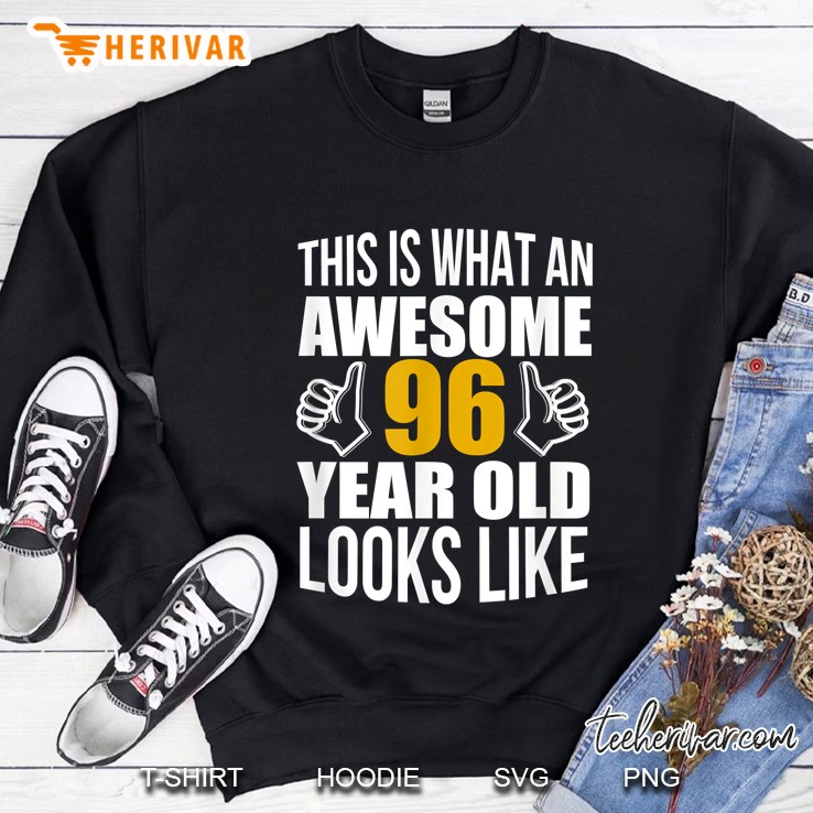 This Is What An Awesome 96 Year Old Looks Like Sweatshirt