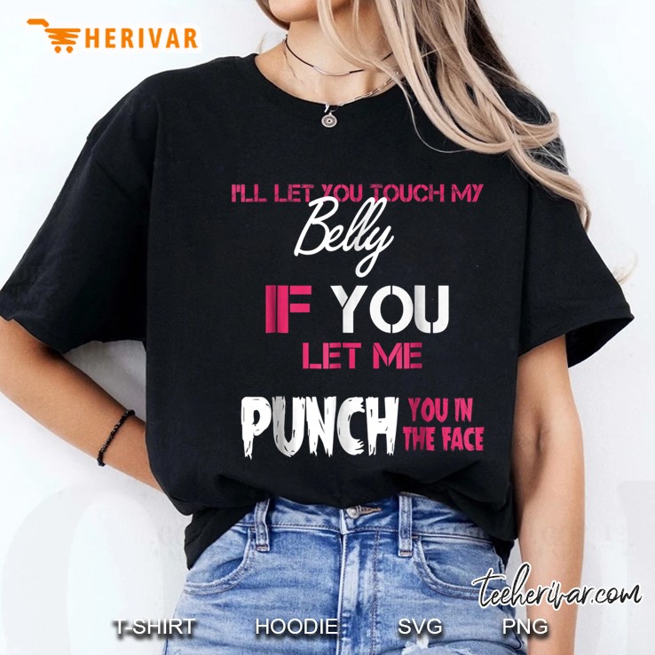 Touch My Belly Punch You In The Face Ladies Tee