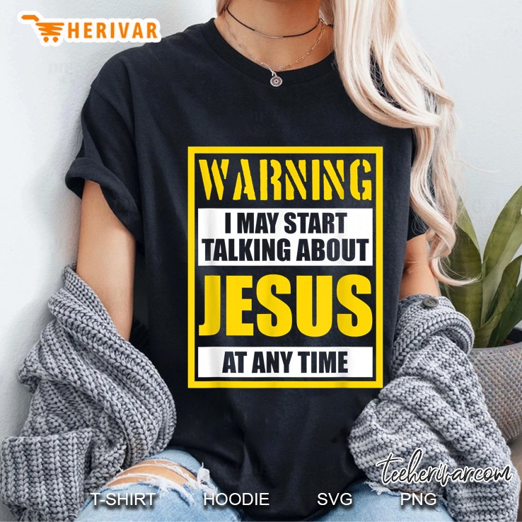 Warning May Talk About Jesus At Any Time Christian Ladies Tee