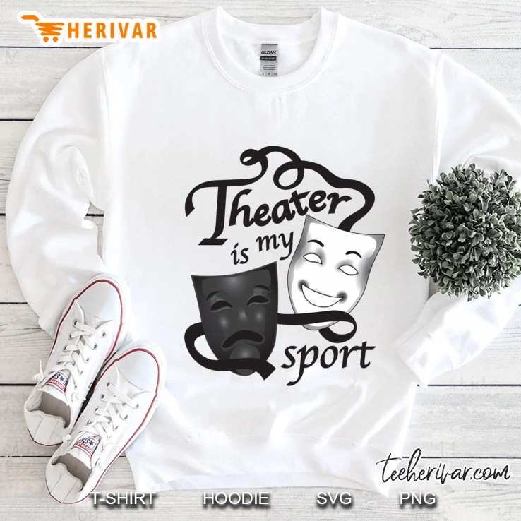 Theater Is My Sport White Version Sweatshirt