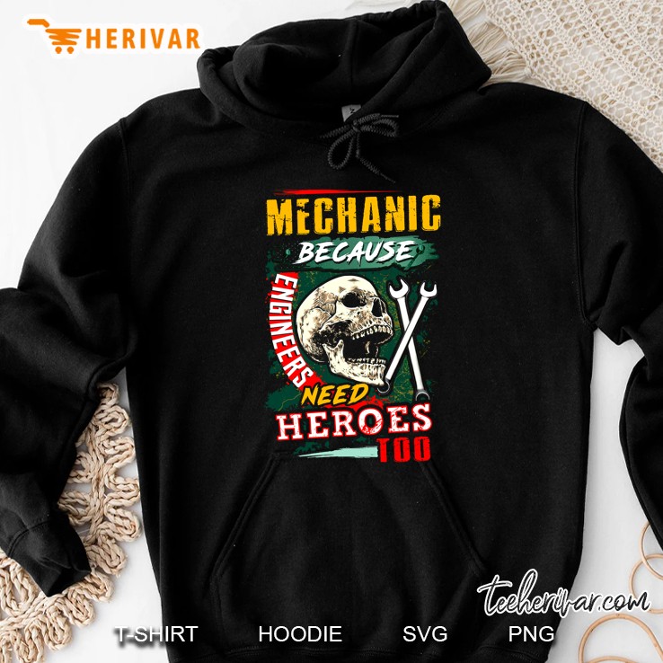 Mechanic Because Engineers Need Heroes Too Skull Version Hoodie
