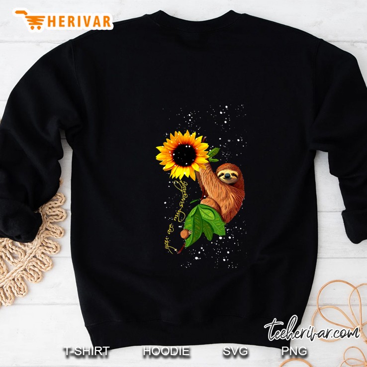 Are Are My Sunshine Sunflower Sloth Version Sweatshirt