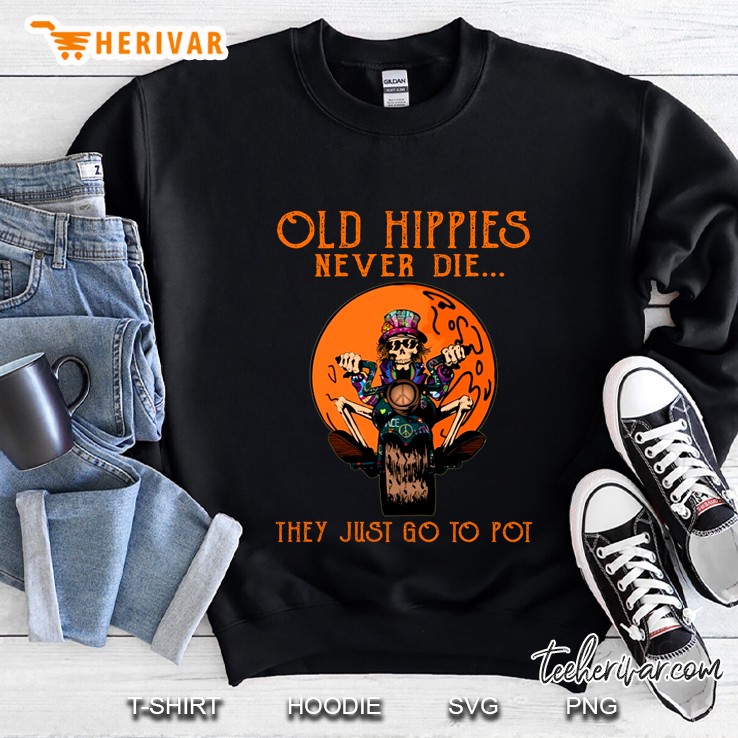 Old Hippies Never Die They Just Go To Pot Skeleton Riding Motorcycle Version Sweatshirt