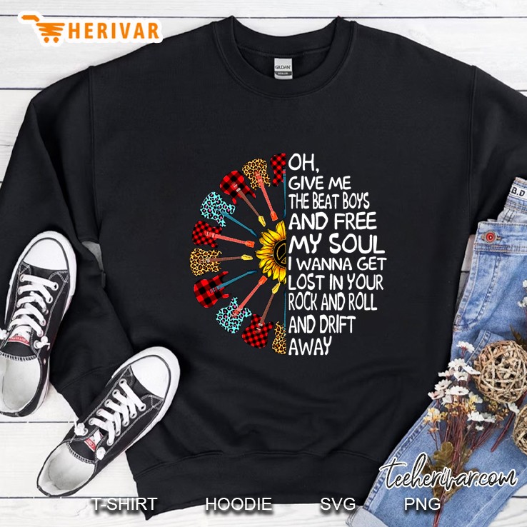 Oh Give Me The Beat Boys And Free My Soul I Wanna Get Lost In Your Rock Sunflower Version Sweatshirt