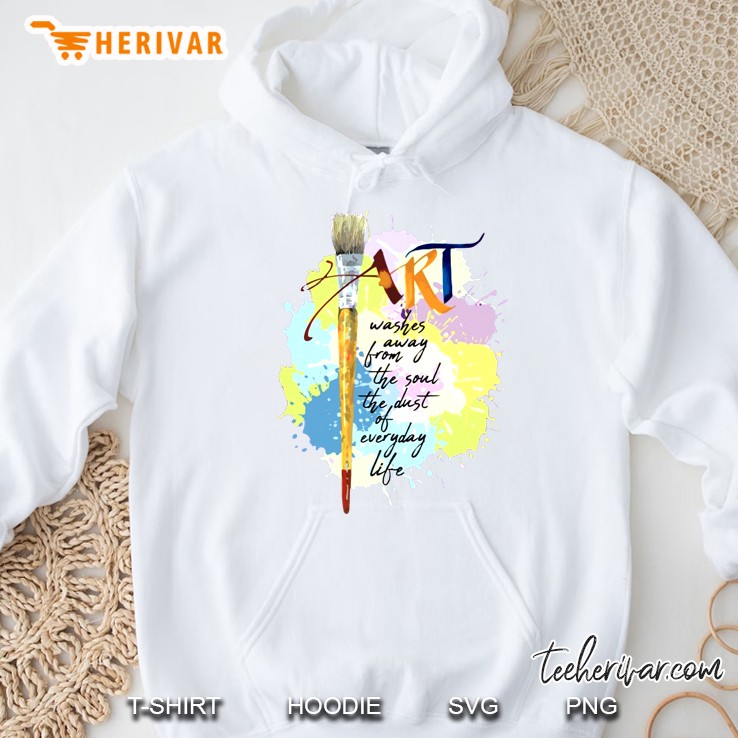 Art Washes Away From The Soul The Dust Of Everyday Life Hoodie
