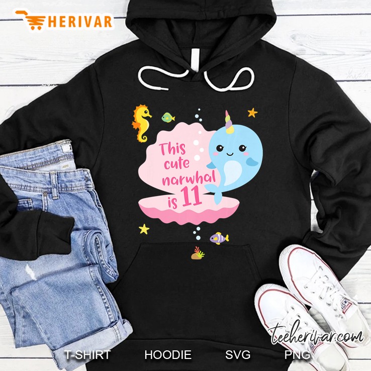 This Cute Narwhat Is 11 Hoodie