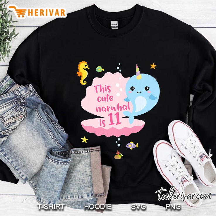 This Cute Narwhat Is 11 Sweatshirt