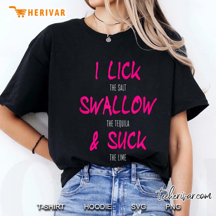 I Lick The Salt Swallow The Tequila And Suck The Lime Black Version2 Ladies Tee
