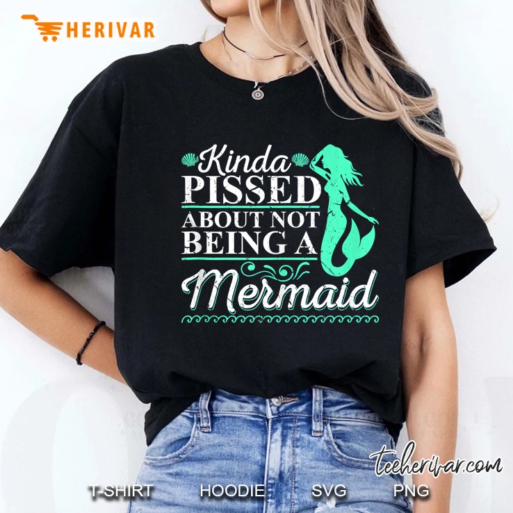 Kinda Pissed About Not Being A Mermaid Mermaid Silhoutte Version Hoodie