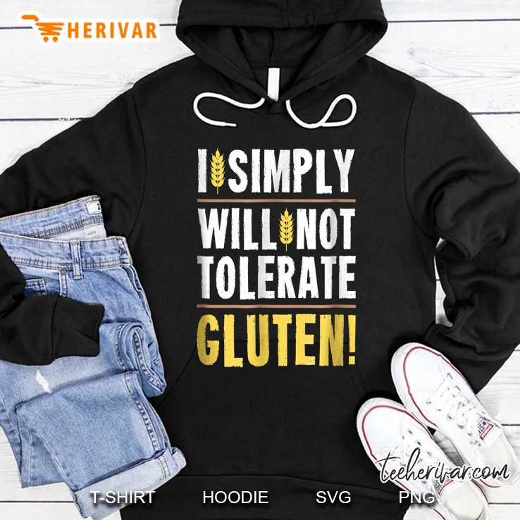 I Simply Will Not Tolerate Gluten Hoodie