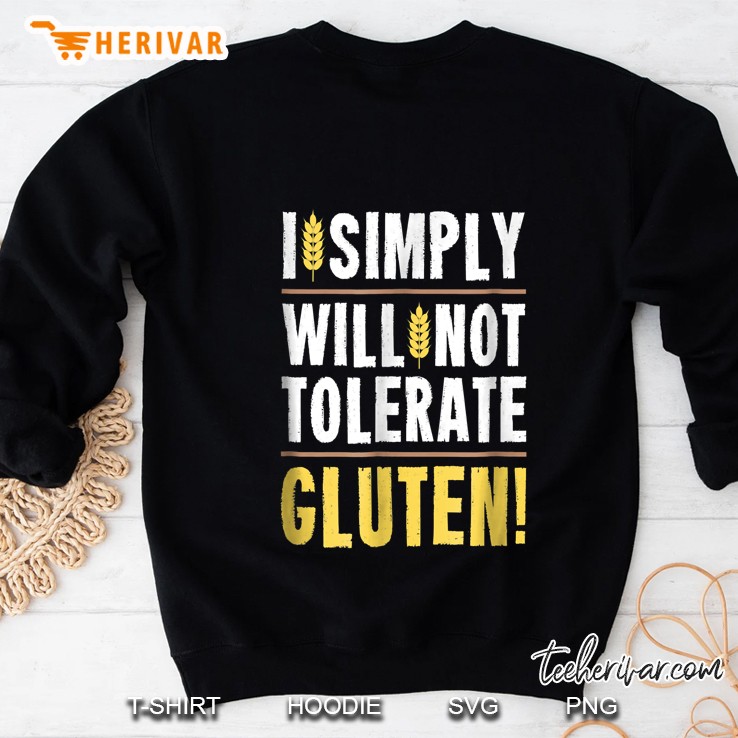 I Simply Will Not Tolerate Gluten Sweatshirt