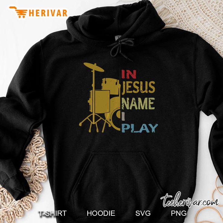 In Jesus Name I Play Drum Vintage Version Hoodie