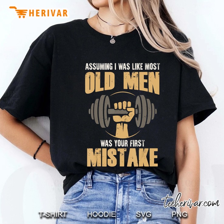 Assuming I Was Like Most Old Man Was Your First Mistake Weightlifting Version Ladies Tee