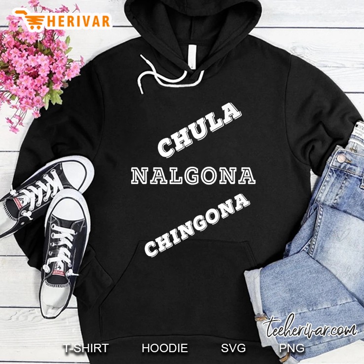 Chula Nalgona Chingona Hoodie