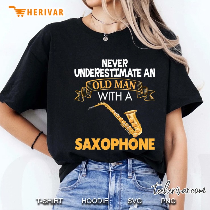 Never Underestimate An Old Man With A Saxophone Ladies Tee