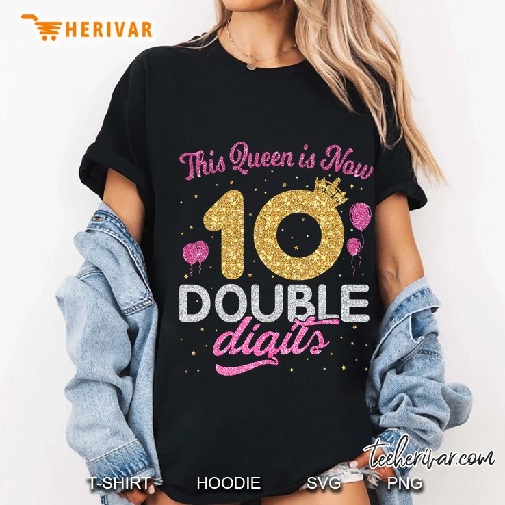 This Queen Is Now 10 Double Digits Princess Balloons Ladies Tee