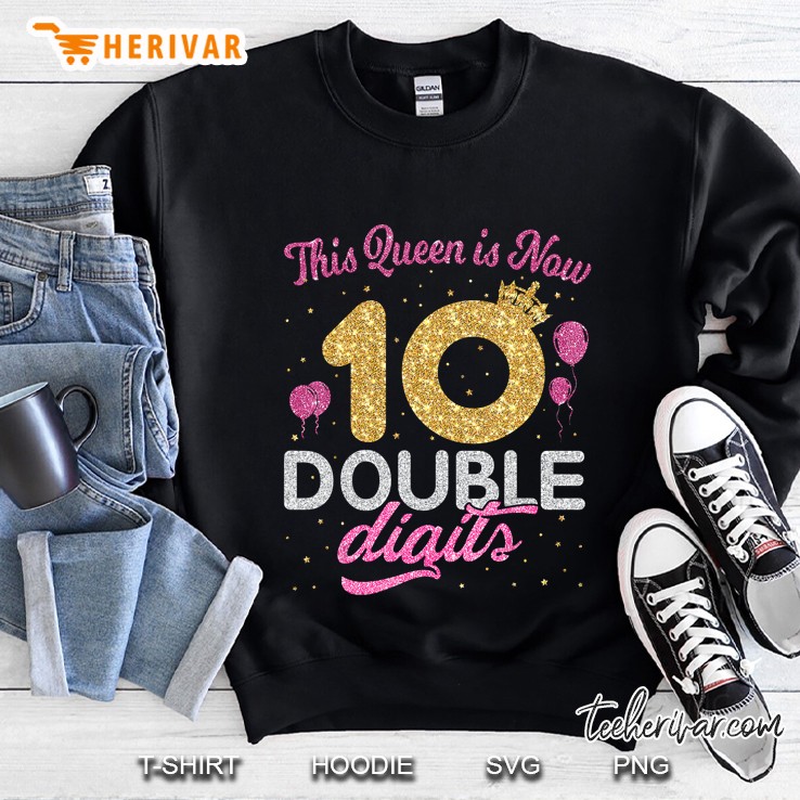 This Queen Is Now 10 Double Digits Princess Balloons Sweatshirt
