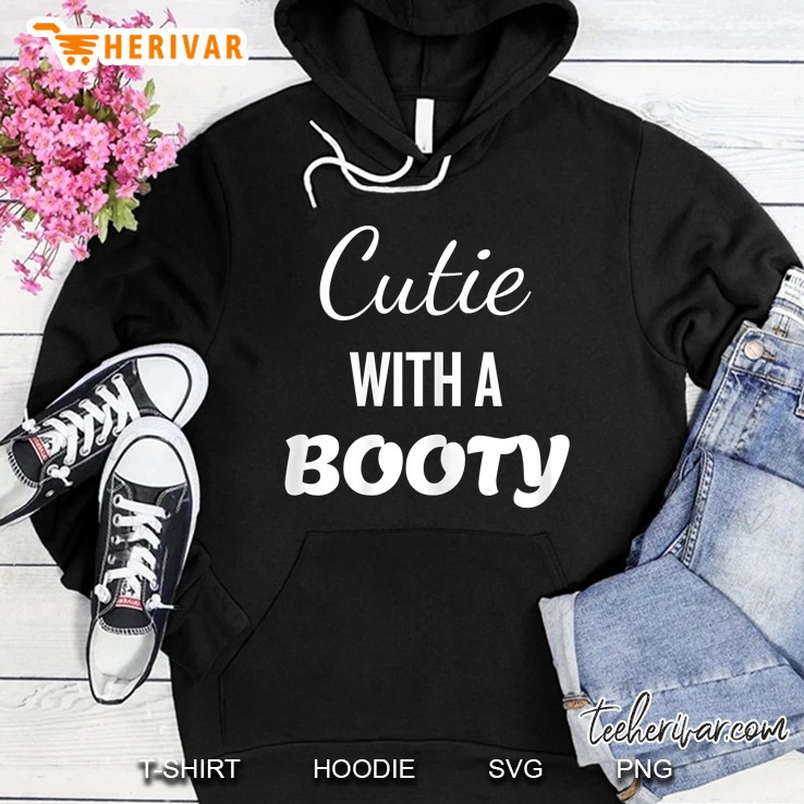 Cutie With A Booty Hoodie