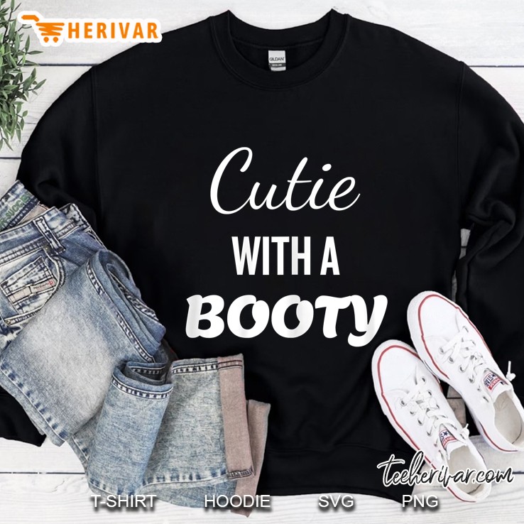 Cutie With A Booty Sweatshirt