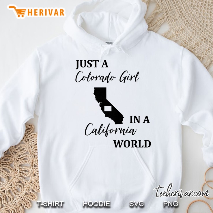 Just A Colorado Girl In A California World Hoodie