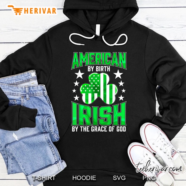American By Birth Irish By The Grace Of God American Flag Shamrock Version Hoodie