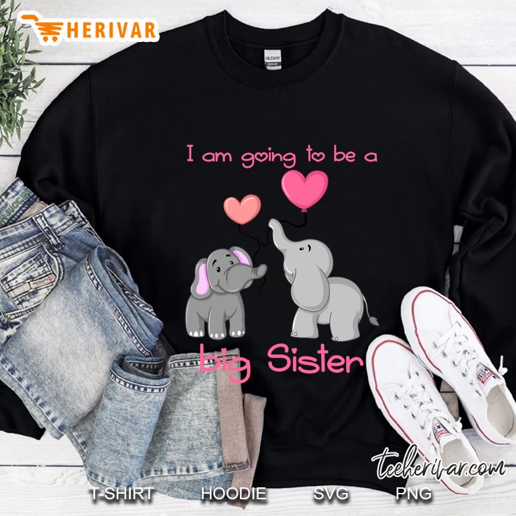 I Am Going To Be A Big Sister Elephants Version Sweatshirt