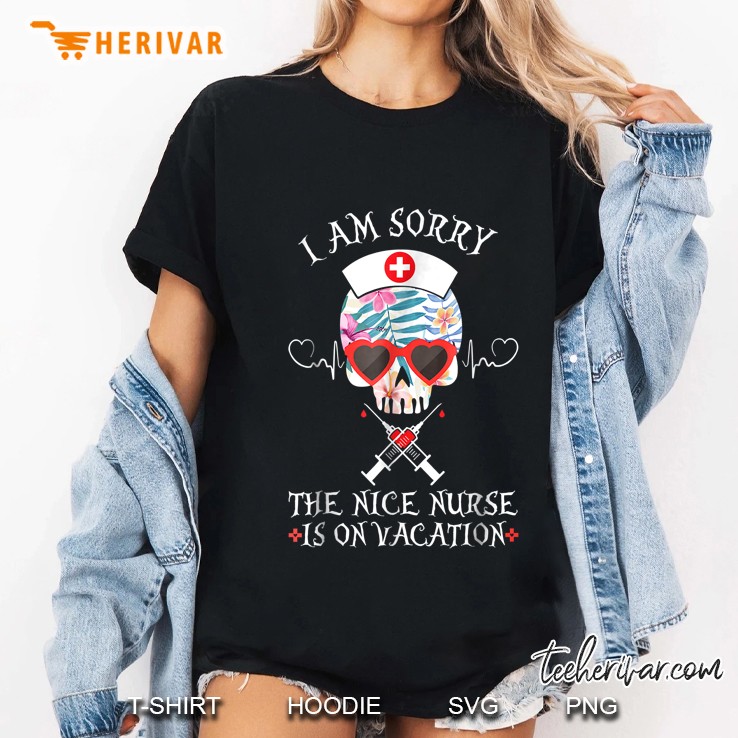 I Am Sorry The Nice Nurse Is On Vacation Skull Version Ladies Tee