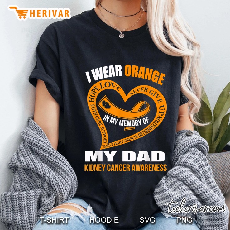 I Wear Orange In My Memory Of My Dad Kidney Cancer Awareness Orange Ribbon Version Hoodie