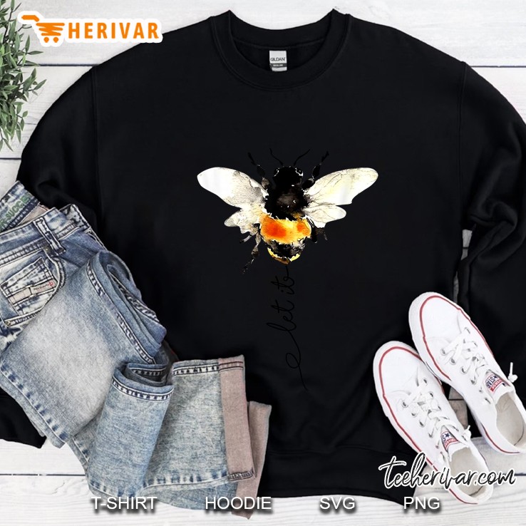 Let It Bee Bumble Bee Version Sweatshirt