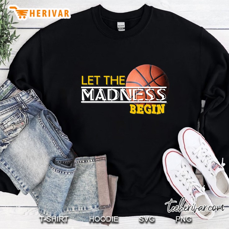 Let The Madness Begin Basketball Ball Version Sweatshirt