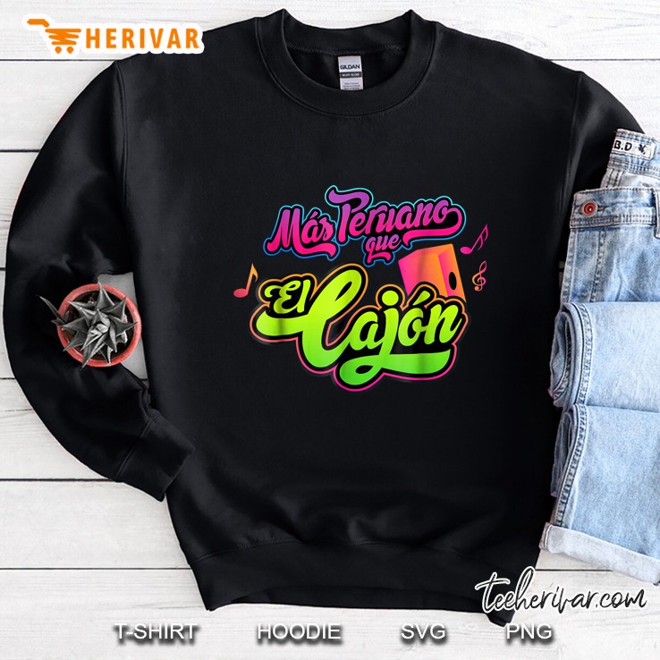 Mas Peruano Que El Cajon Sweatshirt