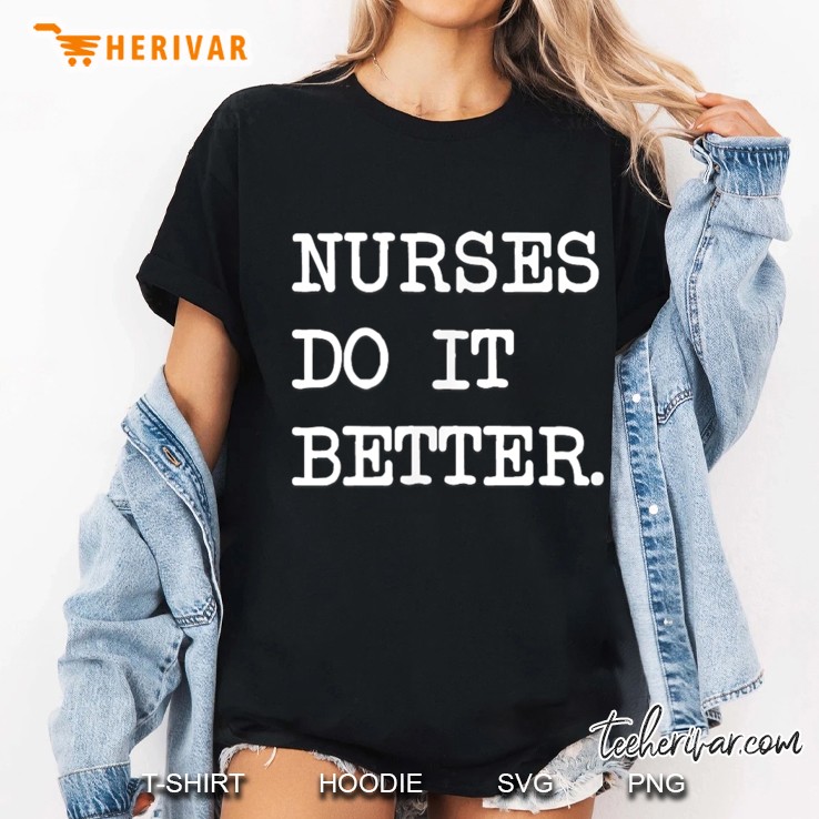 Nurses Do It Better Ladies Tee