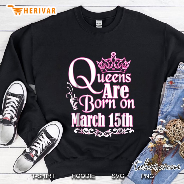 Queens Are Born On March 15Th Pink Crown Version Sweatshirt