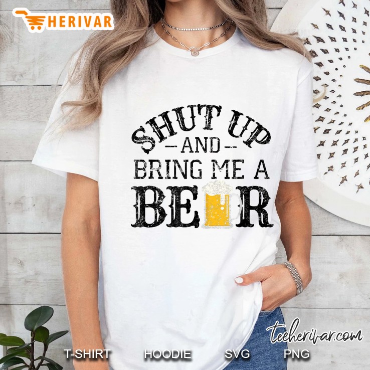 Shut Up And Bring Me A Beer Hoodie