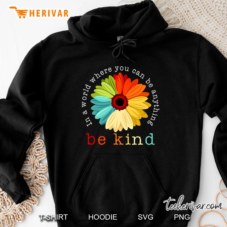 In A World Where You Can Be Anything Be Kind Vintage Sunflower Version Hoodie