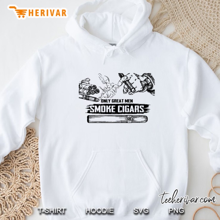 Only Great Men Smoke Cigars Hoodie