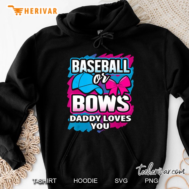 Baseball Or Bows Daddy Loves You Hoodie