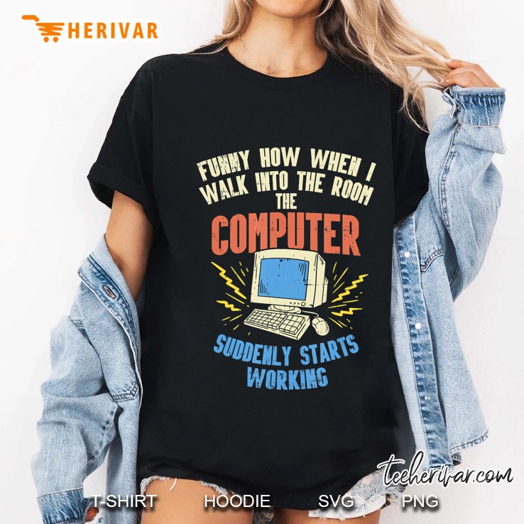 Funny How When I Walk Into The Room The Computer Suddenly Starts Working Vintage Version Ladies Tee