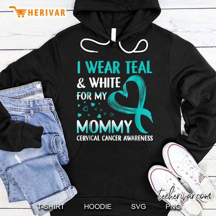 I Wear Teal & White For My Mommy Cervical Cancer Awaremess Teal Ribbon Version Hoodie