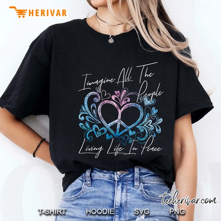 Imagine All The People Living Life In Peace Peace Sign Heart Version Hoodie