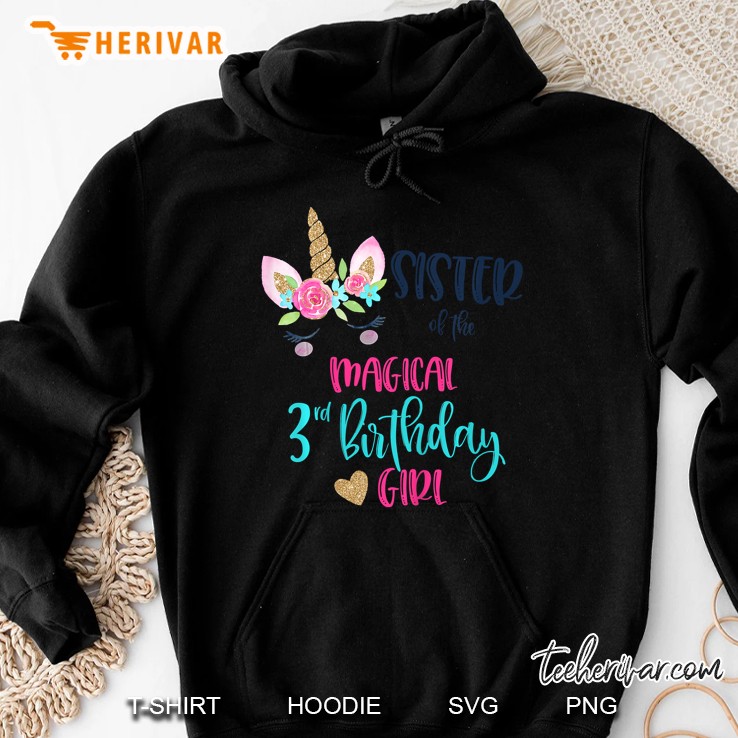 Sister Of The Magical 3Rd Birthday Girl Floral Unicorn Head Version Hoodie