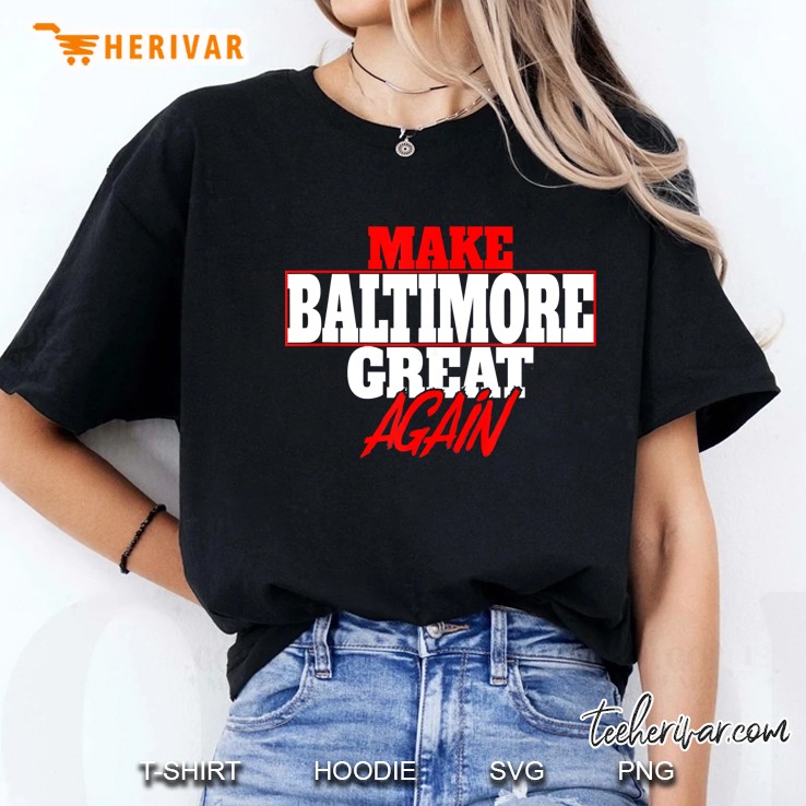 Make Baltimore Great Again Hoodie