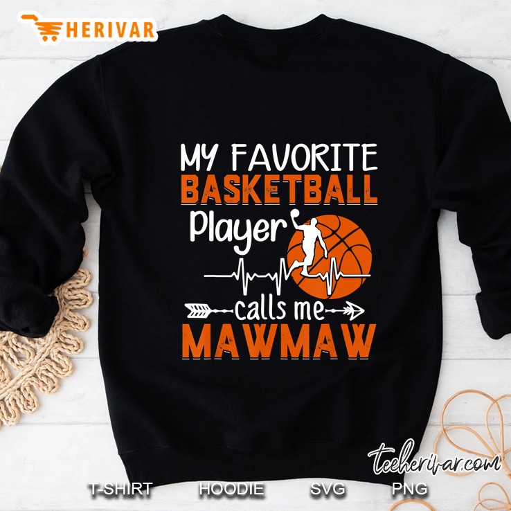 My Favorite Basketball Player Calls Me Mawmaw Sweatshirt