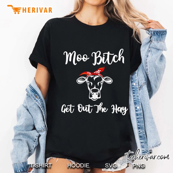 Moo Bitch Get Out My Hay Bandana Heifer Version Ladies Tee