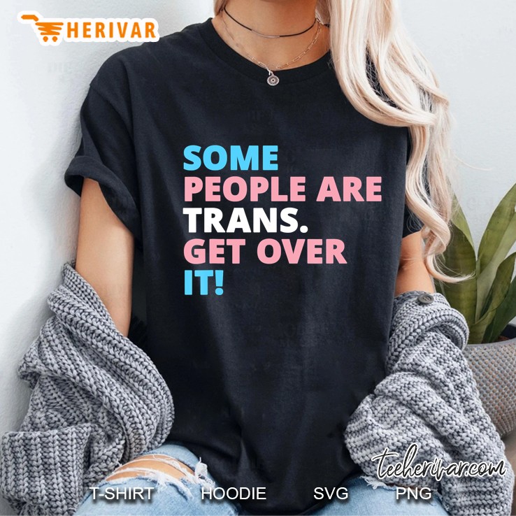 Some People Are Trans Get Over It Ladies Tee