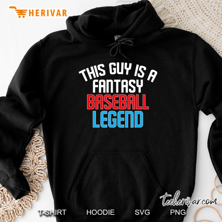 This Guy Is A Fantasy Baseball Legend Hoodie
