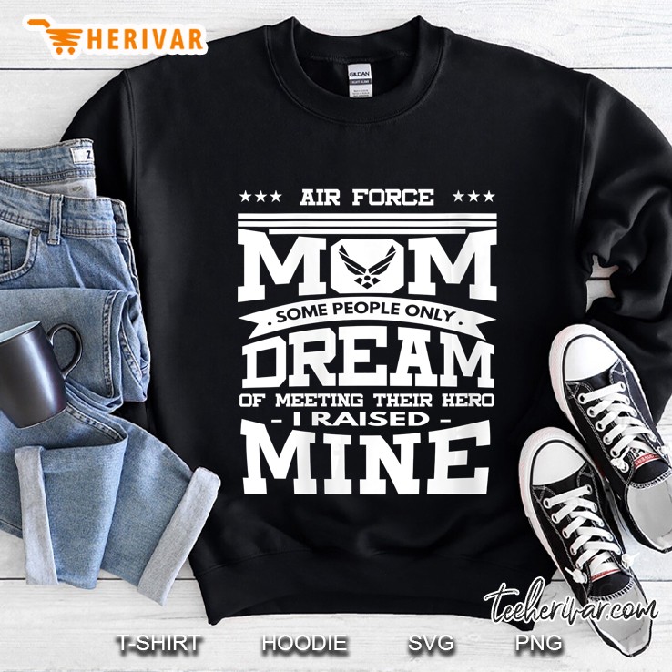 Air Force Mom Some People Only Dream Sweatshirt