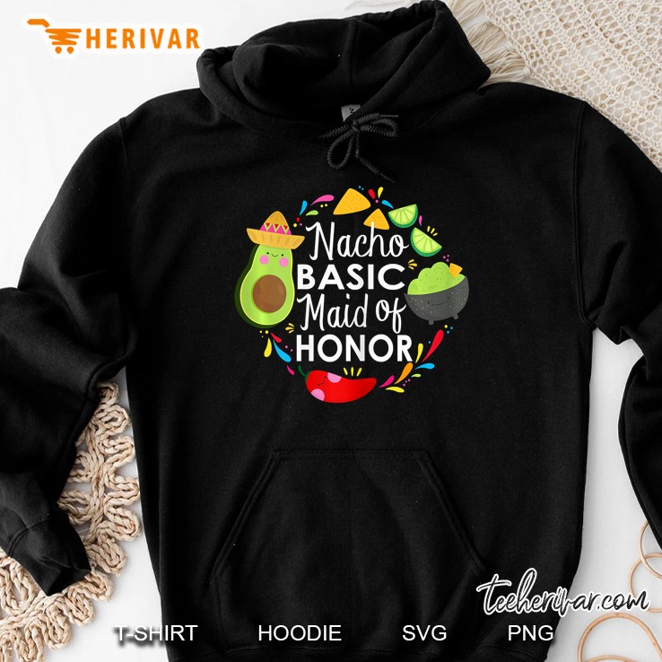Nacho Basic Maid Of Honor Version2 Hoodie