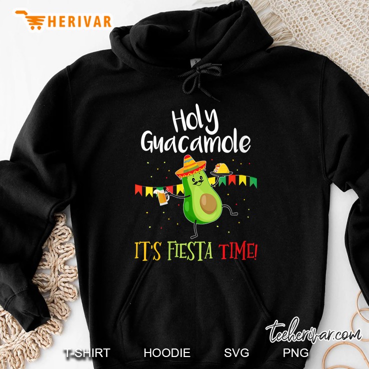 Holy Guacamole Its Mexican Fiesta Time Hoodie